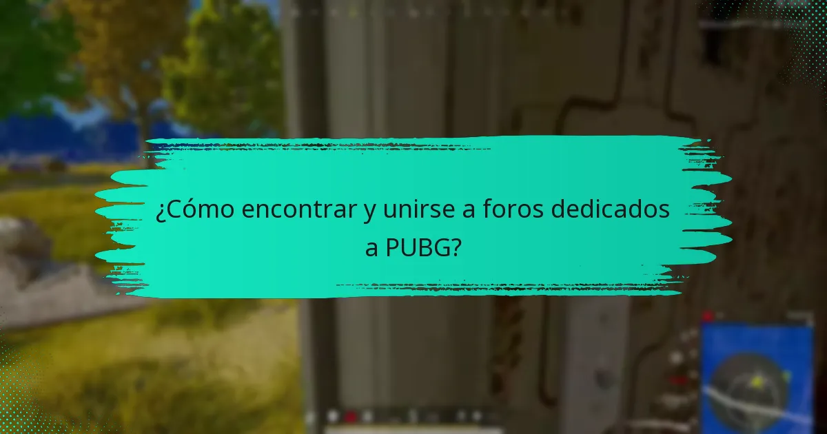 ¿Cómo encontrar y unirse a foros dedicados a PUBG?