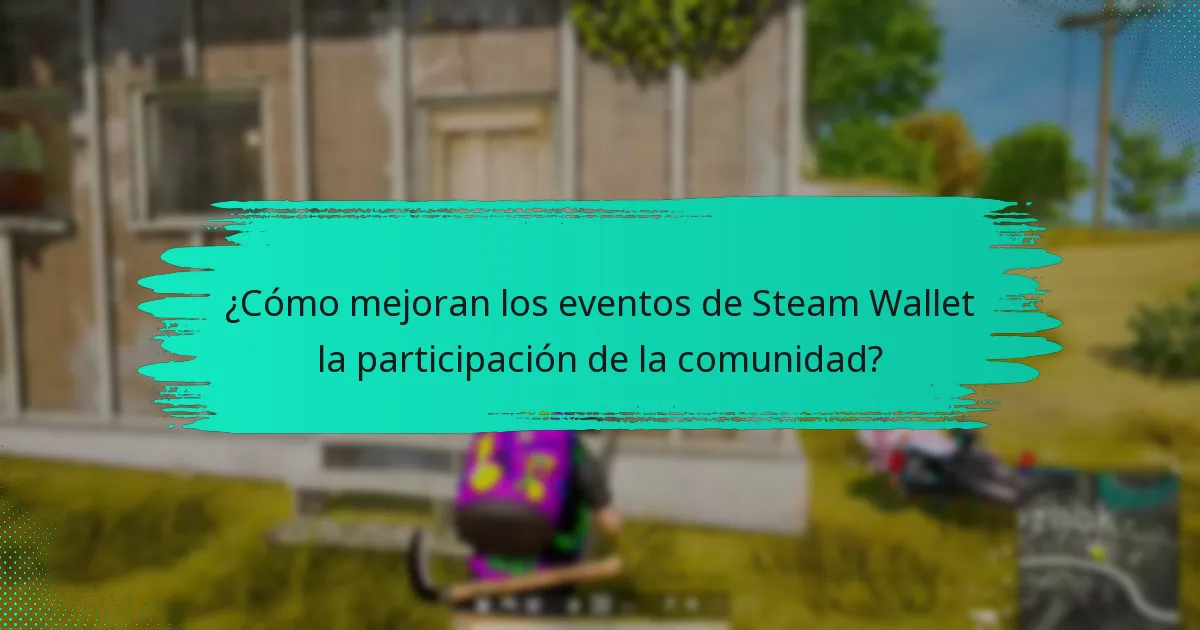 ¿Cómo mejoran los eventos de Steam Wallet la participación de la comunidad?