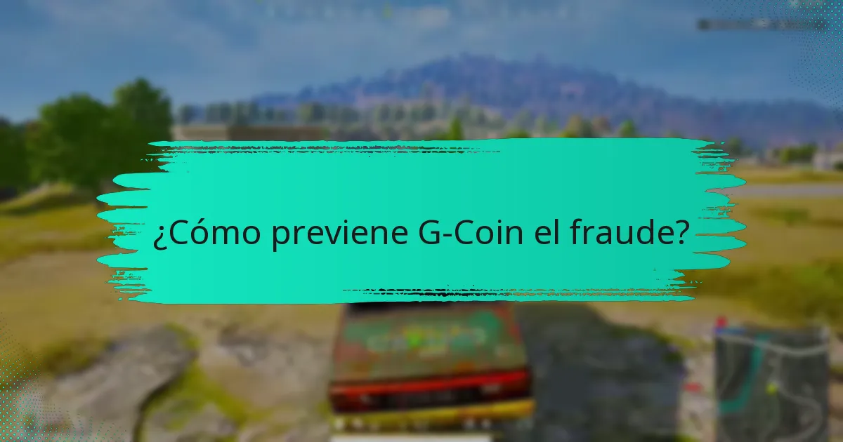 ¿Cómo previene G-Coin el fraude?