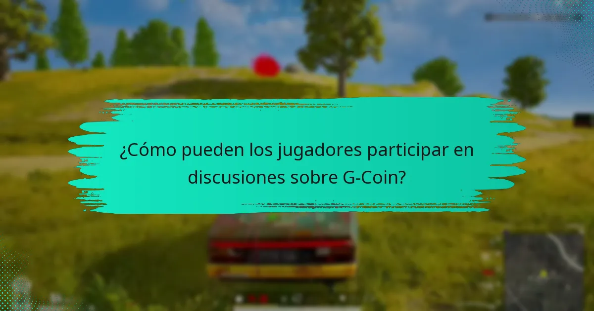 ¿Cuáles son los mejores foros para discusiones sobre G-Coin?