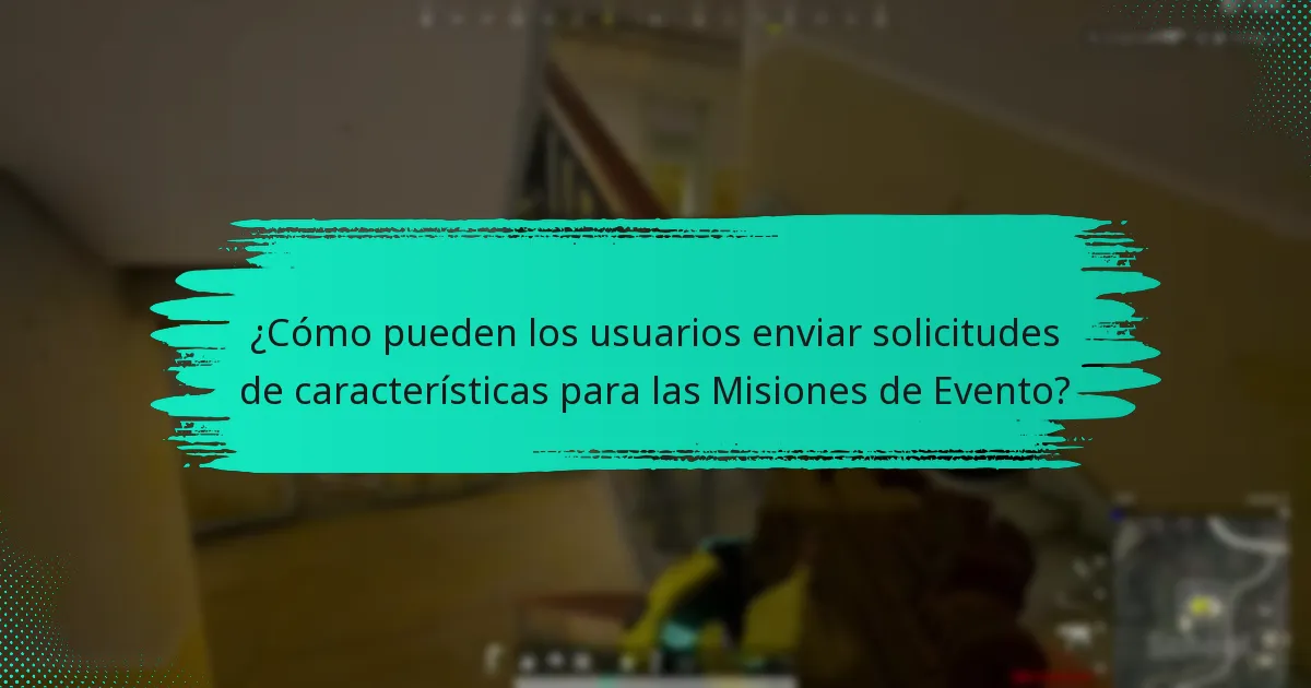 ¿Qué sugerencias tienen los usuarios para mejorar las Misiones de Evento?