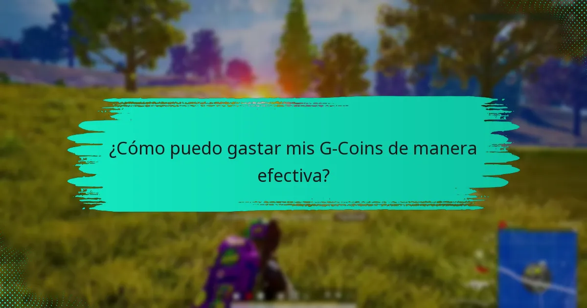 ¿Cómo puedo gastar mis G-Coins de manera efectiva?