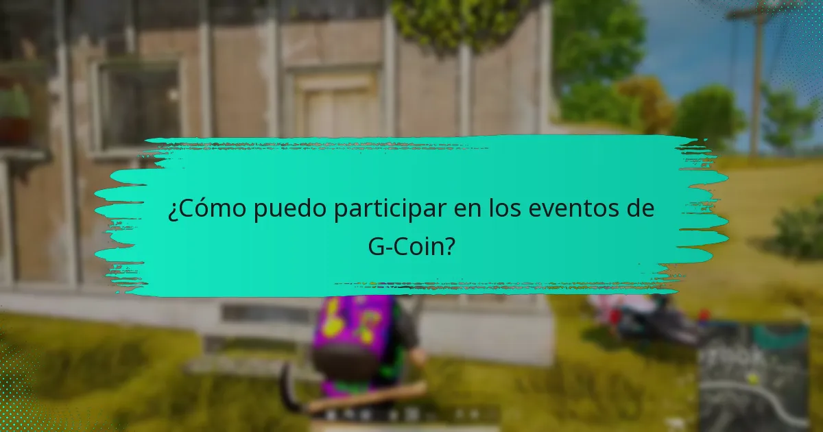 ¿Cómo puedo participar en los eventos de G-Coin?