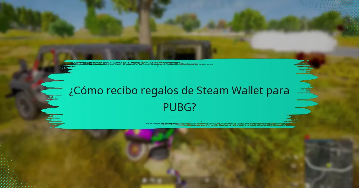 ¿Cómo recibo regalos de Steam Wallet para PUBG?