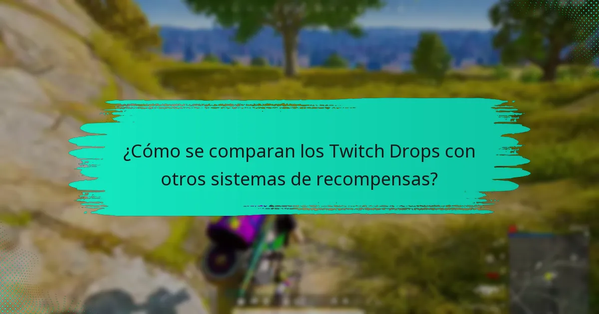 ¿Cómo se comparan los Twitch Drops con otros sistemas de recompensas?