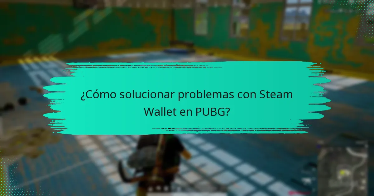 ¿Cómo contactar al soporte al cliente para Steam Wallet y PUBG?