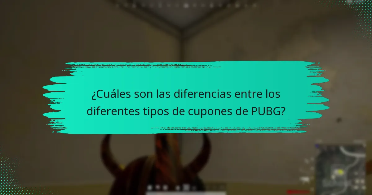 ¿Cuáles son las diferencias entre los diferentes tipos de cupones de PUBG?