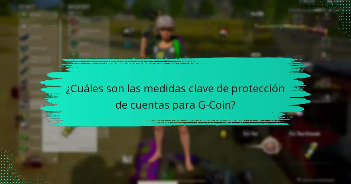 ¿Qué herramientas de seguridad mejoran la protección de cuentas de G-Coin?