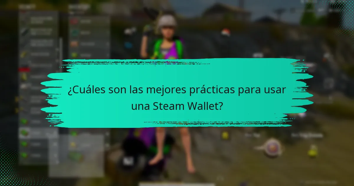 ¿Cuáles son las mejores prácticas para usar una Steam Wallet?