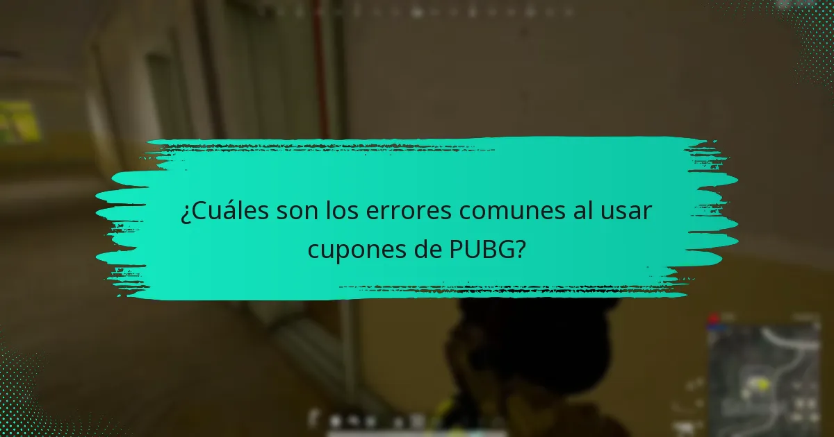 ¿Cuáles son los errores comunes al usar cupones de PUBG?