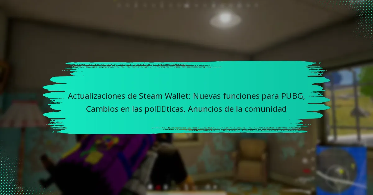 Actualizaciones de Steam Wallet: Nuevas funciones para PUBG, Cambios en las políticas, Anuncios de la comunidad