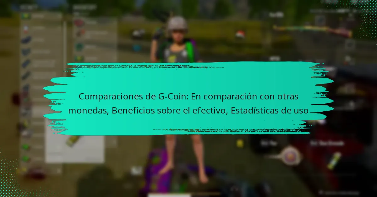 Comparaciones de G-Coin: En comparación con otras monedas, Beneficios sobre el efectivo, Estadísticas de uso