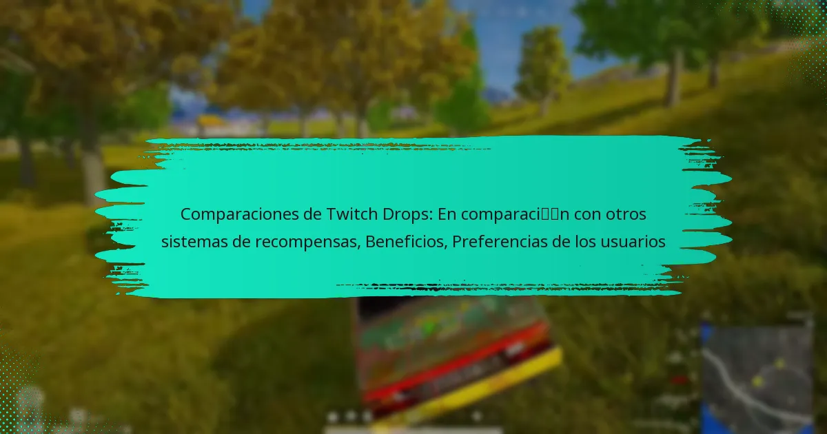 Comparaciones de Twitch Drops: En comparación con otros sistemas de recompensas, Beneficios, Preferencias de los usuarios