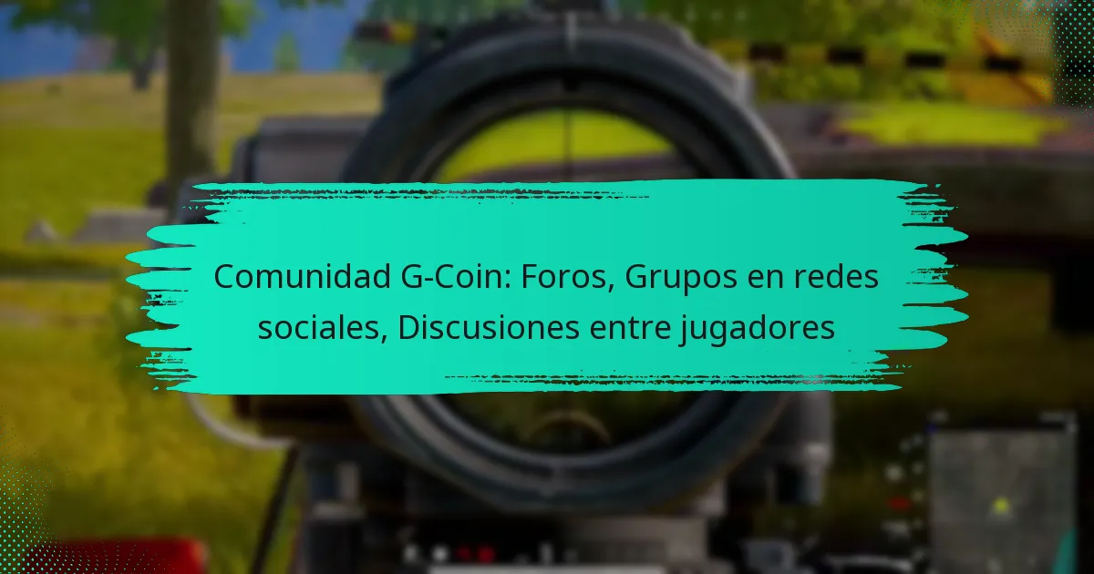Comunidad G-Coin: Foros, Grupos en redes sociales, Discusiones entre jugadores