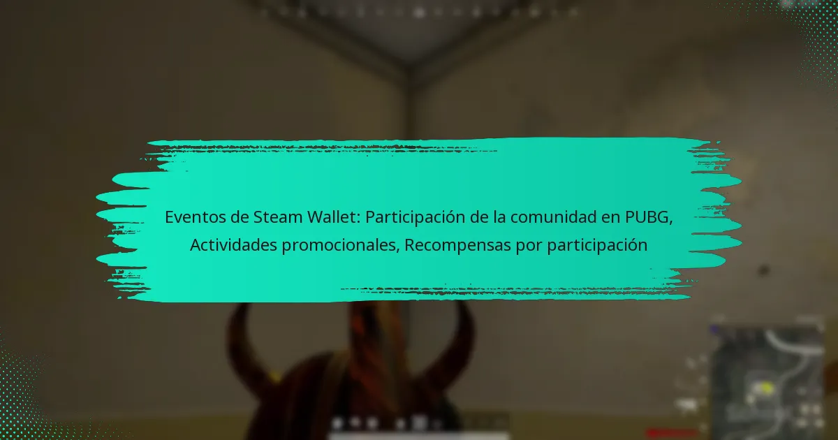 Eventos de Steam Wallet: Participación de la comunidad en PUBG, Actividades promocionales, Recompensas por participación