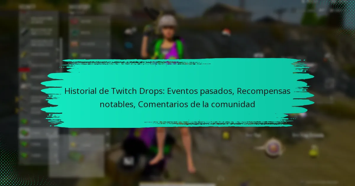 Historial de Twitch Drops: Eventos pasados, Recompensas notables, Comentarios de la comunidad