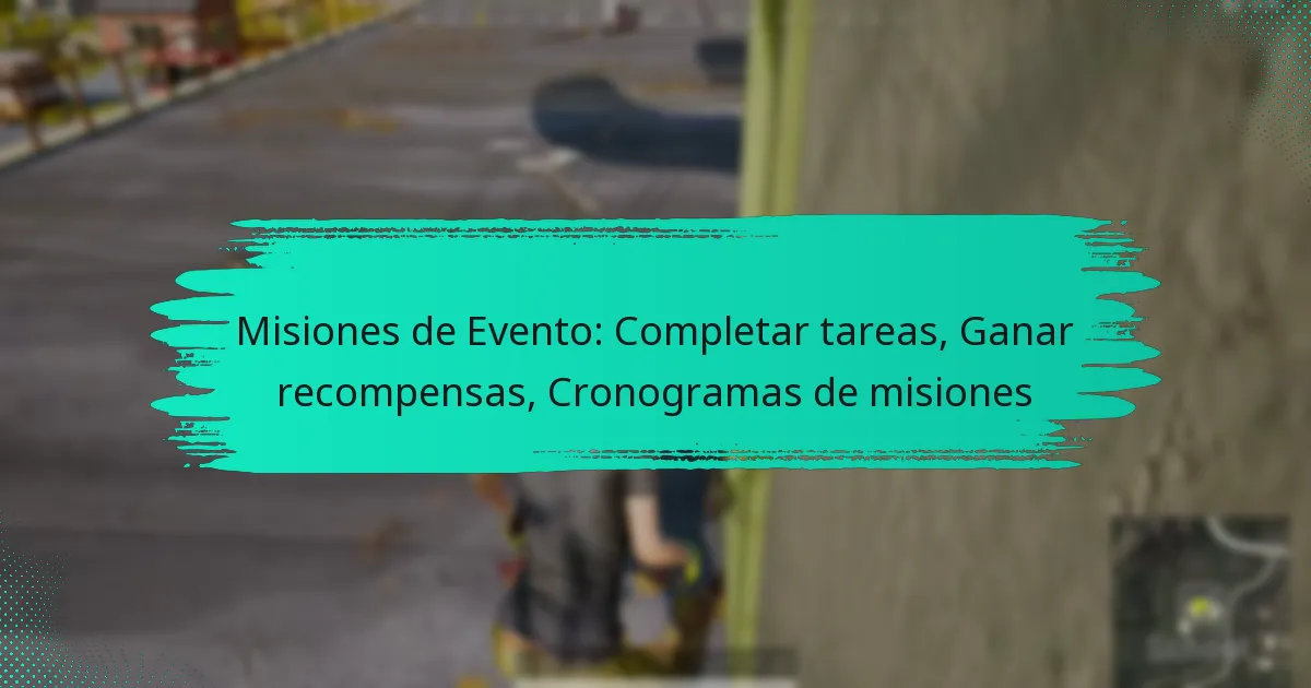 Misiones de Evento: Completar tareas, Ganar recompensas, Cronogramas de misiones