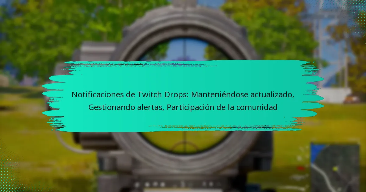 Notificaciones de Twitch Drops: Manteniéndose actualizado, Gestionando alertas, Participación de la comunidad