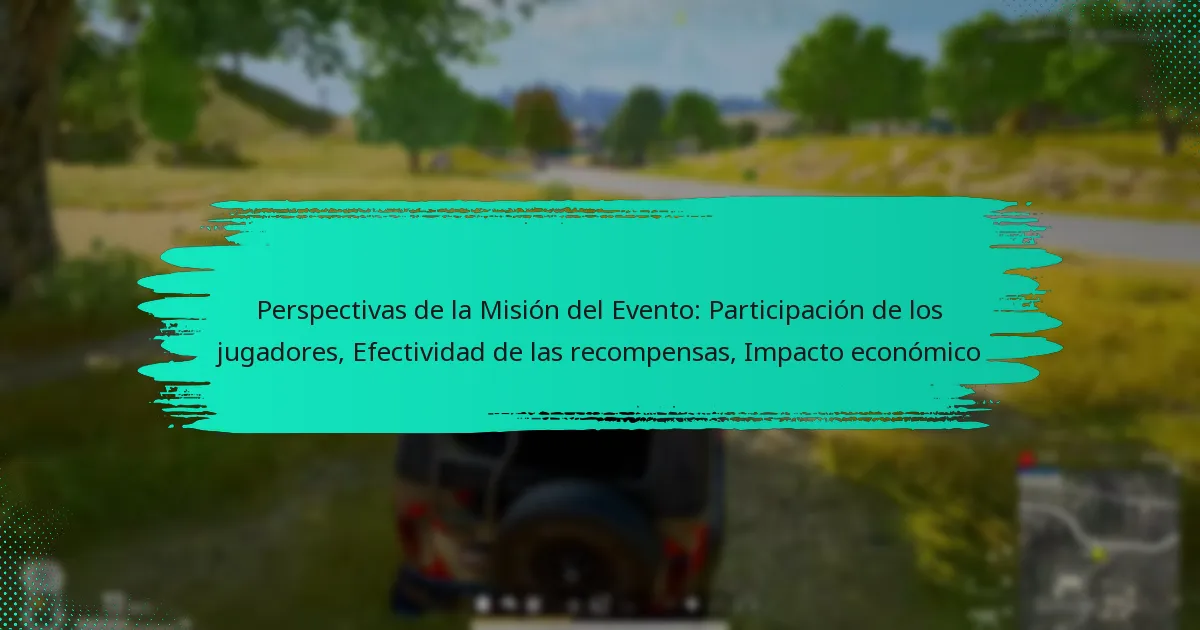 Perspectivas de la Misión del Evento: Participación de los jugadores, Efectividad de las recompensas, Impacto económico