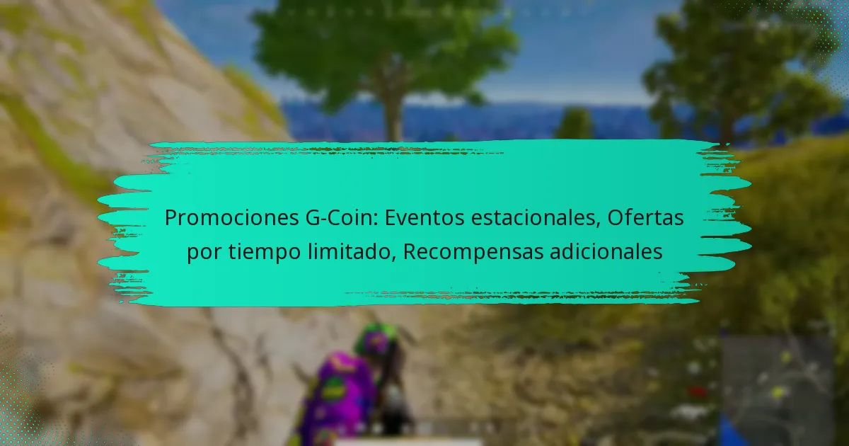 Promociones G-Coin: Eventos estacionales, Ofertas por tiempo limitado, Recompensas adicionales