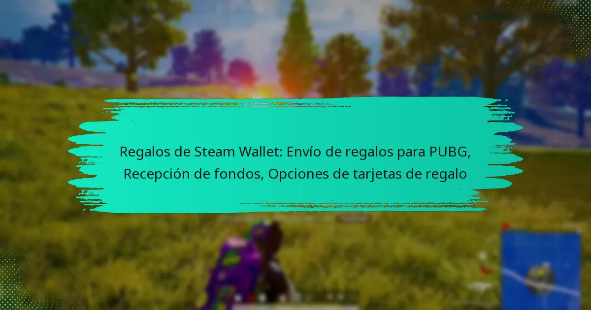 Regalos de Steam Wallet: Envío de regalos para PUBG, Recepción de fondos, Opciones de tarjetas de regalo