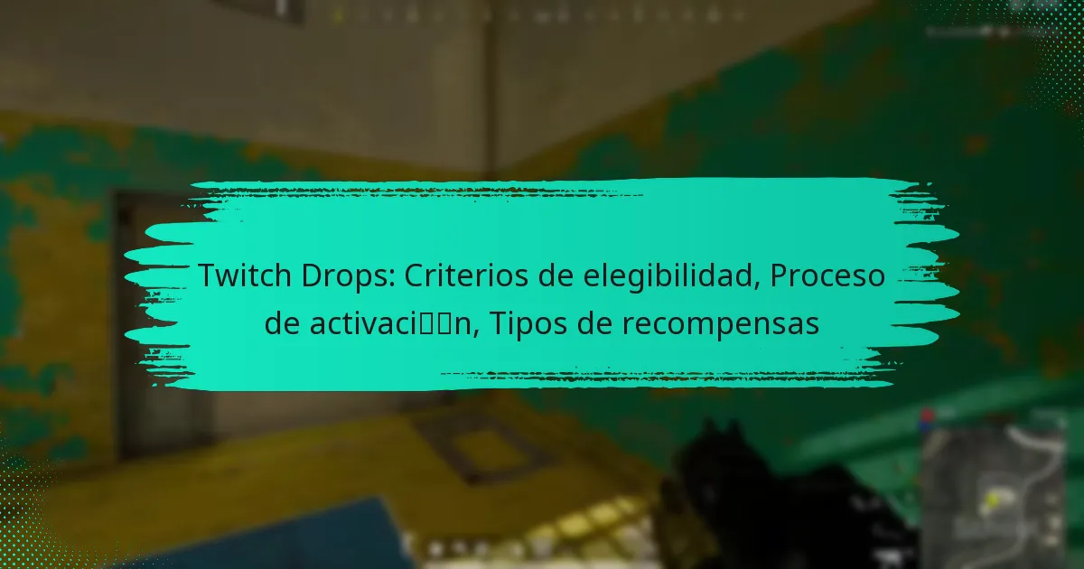 Twitch Drops: Criterios de elegibilidad, Proceso de activación, Tipos de recompensas